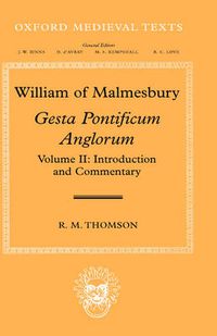 Cover image for William of Malmesbury: Gesta Pontificum Anglorum, The History of the English Bishops: Volume II: Introduction and Commentary