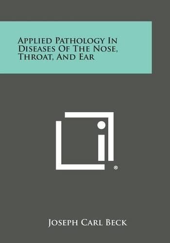 Cover image for Applied Pathology in Diseases of the Nose, Throat, and Ear