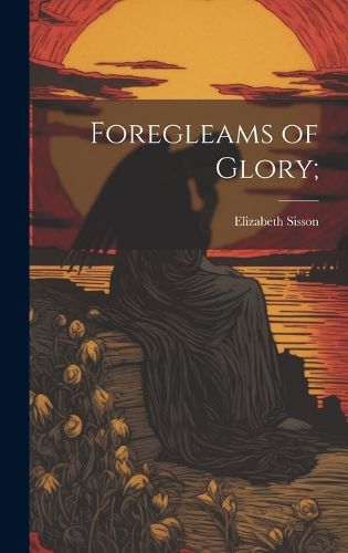 Cover image for Foregleams of Glory;