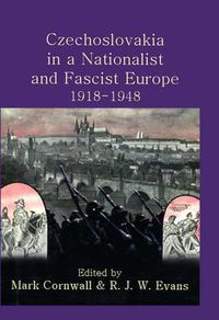 Cover image for Czechoslovakia in a Nationalist and Fascist Europe, 1918-1948