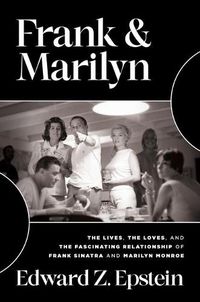 Cover image for Frank & Marilyn: The Lives, the Loves, and the Fascinating Relationship of Frank Sinatra and Marilyn Monroe