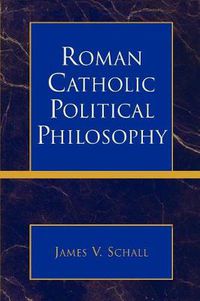 Cover image for Roman Catholic Political Philosophy