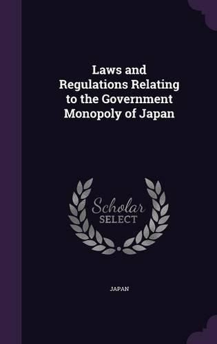 Cover image for Laws and Regulations Relating to the Government Monopoly of Japan