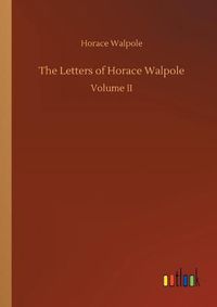 Cover image for The Letters of Horace Walpole