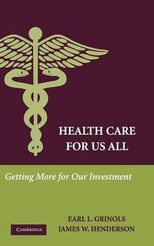 Cover image for Health Care for Us All: Getting More for Our Investment