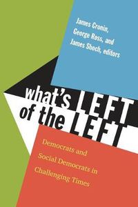 Cover image for What's Left of the Left: Democrats and Social Democrats in Challenging Times