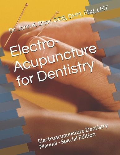 Cover image for Electro-acupuncture for Dentistry: Electroacupuncture Dentistry Manual - Special Edition