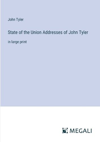 Cover image for State of the Union Addresses of John Tyler