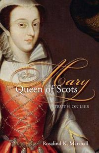 Cover image for Mary Queen of Scots: Truth or Lies