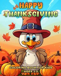 Cover image for Happy Thanksgiving Coloring Book for Kids Ages 2-5