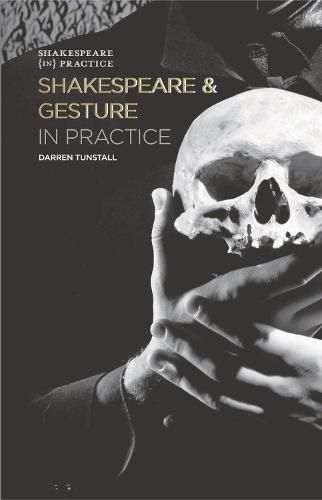 Cover image for Shakespeare and Gesture in Practice: Shakespeare in Practice