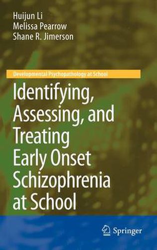 Cover image for Identifying, Assessing, and Treating Early Onset Schizophrenia at School