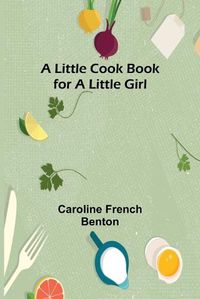 Cover image for A little cook book for a little girl