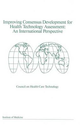 Improving Consensus Development for Health Technology Assessment: An International Perspective