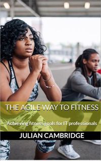 Cover image for The Agile Way to Fitness