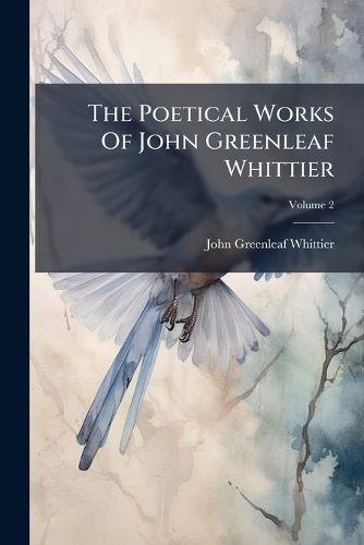 Cover image for The Poetical Works Of John Greenleaf Whittier