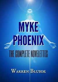 Cover image for Myke Phoenix - The Complete Novelettes