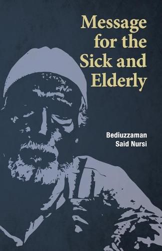 Cover image for Message for the Sick and Elderly: The 25th and 26th Flash from the Risale-i Nur Flashes Collection