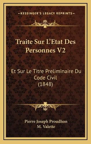 Cover image for Traite Sur L'Etat Des Personnes V2: Et Sur Le Titre Preliminaire Du Code Civil (1848)