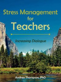 Cover image for Stress Management for Teachers: Increasing Dialogue