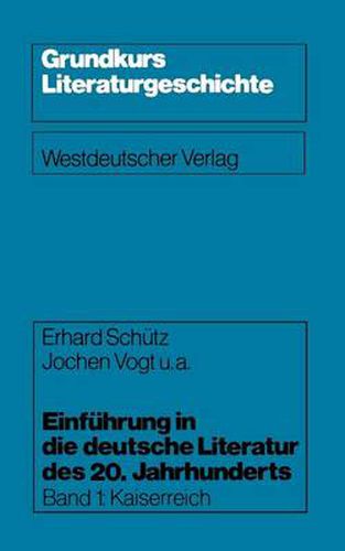 Einfuhrung in Die Deutsche Literatur Des 20. Jahrhunderts: Kaiserreich