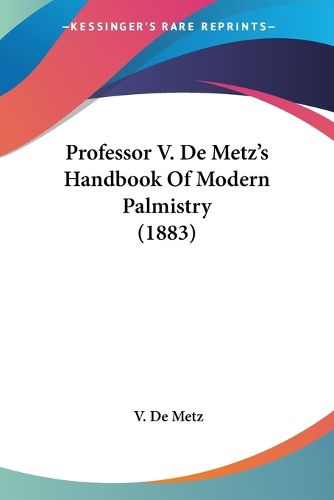 Cover image for Professor V. de Metz's Handbook of Modern Palmistry (1883)