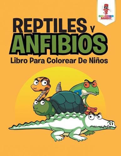 Reptiles Y Anfibios: Libro Para Colorear De Ninos