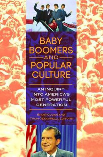Cover image for Baby Boomers and Popular Culture: An Inquiry into America's Most Powerful Generation