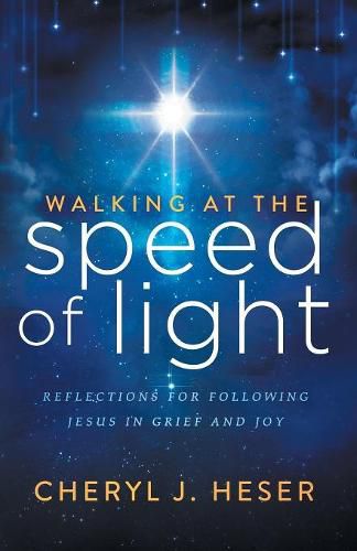 Cover image for Walking at the Speed of Light: Reflections for Following Jesus in Grief and Joy