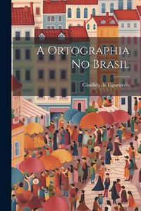 Cover image for A Ortographia no Brasil