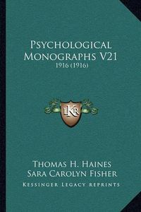 Cover image for Psychological Monographs V21 Psychological Monographs V21: 1916 (1916) 1916 (1916)