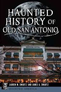 Cover image for Haunted History of Old San Antonio