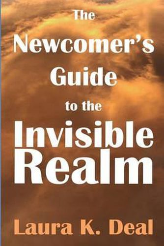 Cover image for The Newcomer's Guide to the Invisible Realm: A Journey Through Dreams, Metaphor, and Imagination