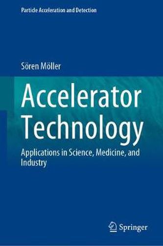 Accelerator Technology: Applications in Science, Medicine, and Industry