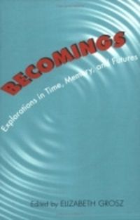 Cover image for Becomings: Explorations in Time, Memory and Futures