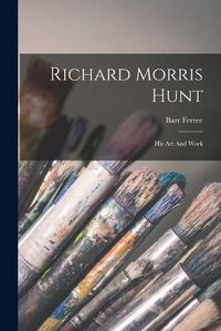 Cover image for Richard Morris Hunt