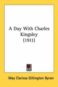 Cover image for A Day with Charles Kingsley (1911)