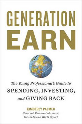 Cover image for Generation Earn: The Young Professional's Guide to Spending, Investing, and Giving Back