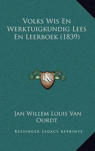 Cover image for Volks Wis En Werktuigkundig Lees En Leerboek (1839)