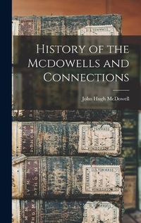 Cover image for History of the Mcdowells and Connections