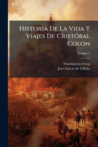 Cover image for Historia de La Vida y Viajes de Crist Bal Colon, Volume 3