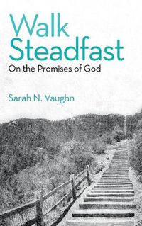 Cover image for Walk Steadfast: On the Promises of God