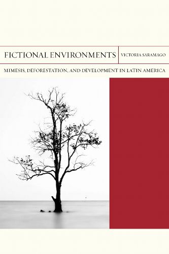 Cover image for Fictional Environments: Mimesis, Deforestation, and Development in Latin America