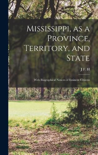 Cover image for Mississippi, as a Province, Territory, and State