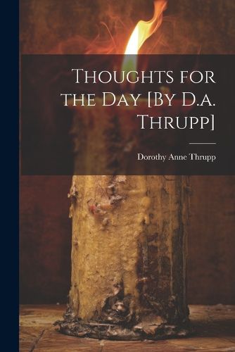 Cover image for Thoughts for the Day [By D.a. Thrupp]