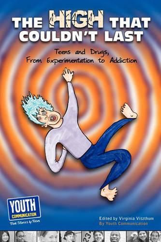 Cover image for The High That Couldn't Last: Teens and Drugs, from Experimentation to Addiction