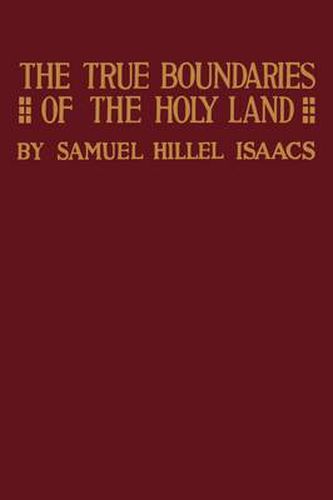 True Boundaries of the Holy Land as Described in Numbers XXXIV: 1-12