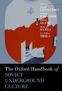 Cover image for The Oxford Handbook of Soviet Underground Culture