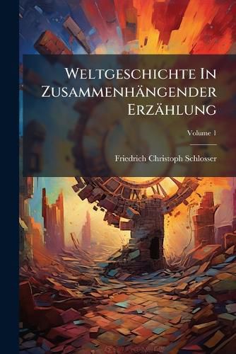 Cover image for Weltgeschichte In Zusammenhaengender Erzaehlung
