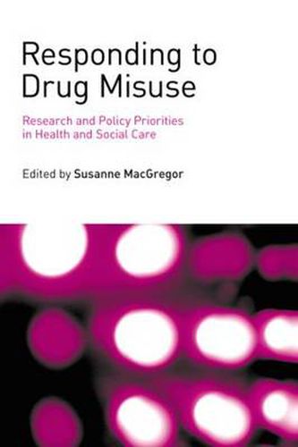 Cover image for Responding to Drug Misuse: Research and Policy Priorities in Health and Social Care